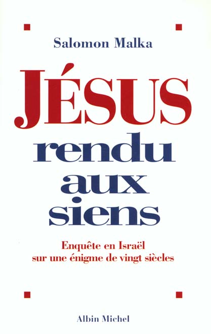Jésus rendu aux siens ; enquête en Israël sur une énigme de vingt siècles