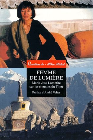 Femme de lumiere ; Marie-José Lamothe sur les chemins du Tibet