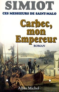 Ces messieurs de Saint-Malo ; Carbec, mon empereur