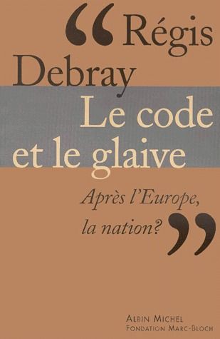 Le code et le glaive ; après l'Europe, la nation ?