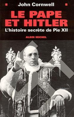 Le pape et Hitler ; l'histoire secrète de Pie XII