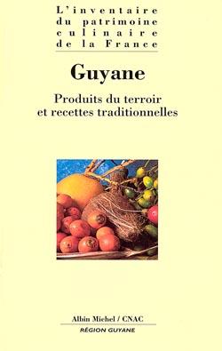 Guyane ; produits du terroir et recettes traditionelles