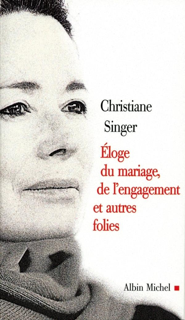 L'éloge du mariage, de l'engagement et autres folies