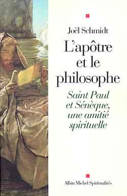 L'apôtre et le philosophe ; Saint Paul et Sénèque, une amitié spirituelle