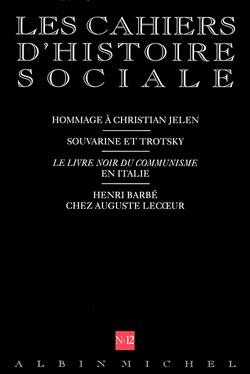 Cahiers d'histoire sociale n.12 : hommage à Christian Jelen ; Souvarine et Trotsky ; le livre noir di communisme en Italie ; Henri Barbé chez Auguste Lecoeur