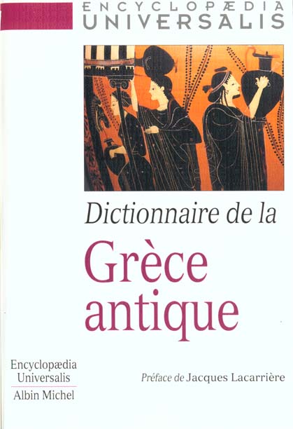 Dictionnaire de la grece antique - encyclopaedia universalis