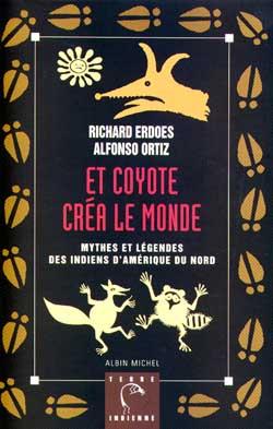Et Coyote créa le monde : Mythes et légendes des indiens d'Amérique du Nord