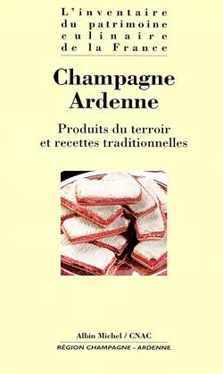 Champagne-Ardenne ; produits du terroir et recettes traditionnelles