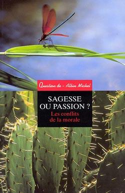 Sagesse ou passion ? ; les conflits de la morale