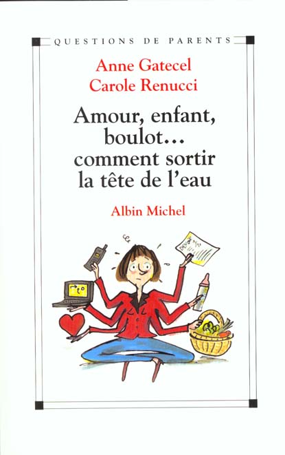 Amour enfant boulot ; comment sortir la tete de l'eau