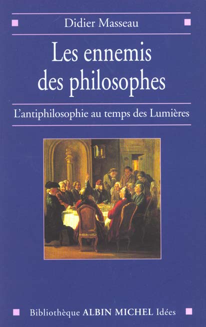 Les ennemis des philosophes ; l'antiphilosophie au temps des lumières