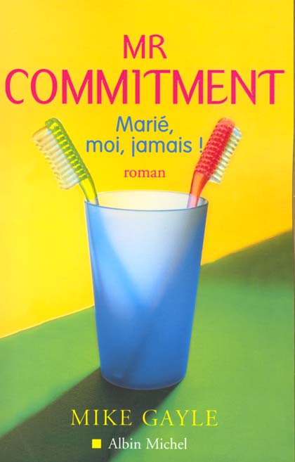 Mister commitment ; marie moi jamais