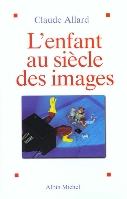 L'enfant au siecle des images - etude psychanalytique et psychopathologique