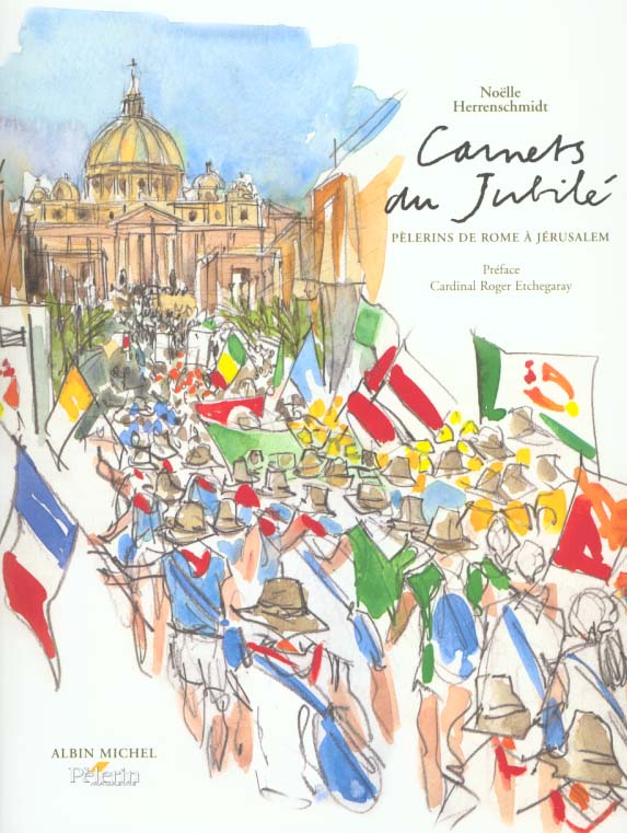 Carnets du jubilee ; pelerins de rome a jerusalem