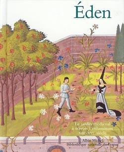 Eden ; le jardin médiéval à travers l'enluminure XIIIe-XVIe siècle