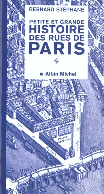Petite et grande histoire des rues de paris - tome 1