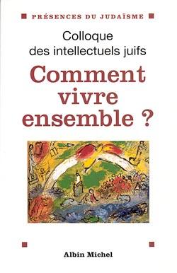 Comment vivre ensemble ? ; colloque des intellectuels juifs