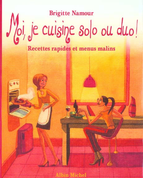 Moi, je cuisine solo ou duo ! - recettes rapides et menus malins