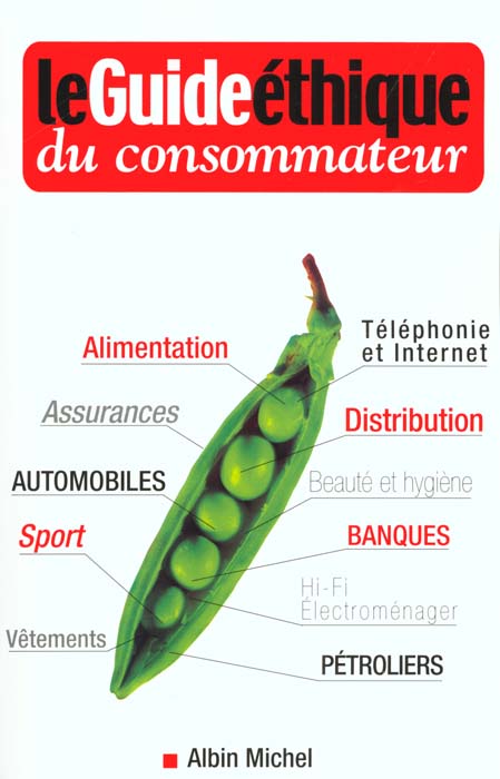 Le guide ethique du consommateur ; acheter pour un monde meilleur