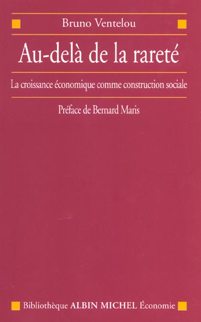 Au dela de la rarete ; la croissance economique comme construction sociale