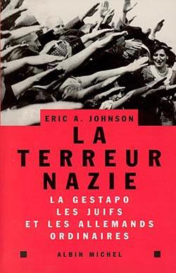 La Terreur nazie : La Gestapo, les juifs et les Allemands « ordinaires »