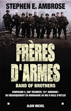 Frères d'armes : Band of brothers. Compagnie E, 506è division aéroportée ; du débarquement en Normandie au nid...