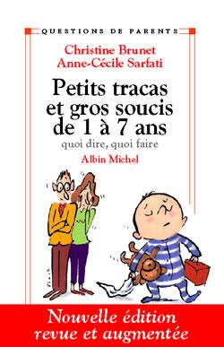 Petits tracas et gros soucis de 1 a 7ans - quoi dire, quoi faire
