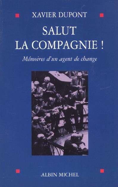 Salut la compagnie ; memoires d'un agent de change