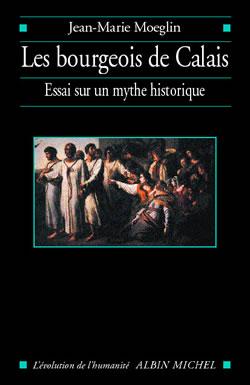 Les Bourgeois de Calais ; essai sur un mythe historique