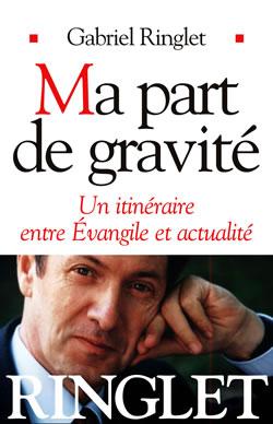 Ma part de gravite - un itineraire entre evangile et actualite