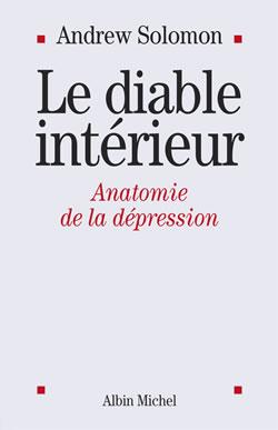 Le diable interieur - anatomie de la depression