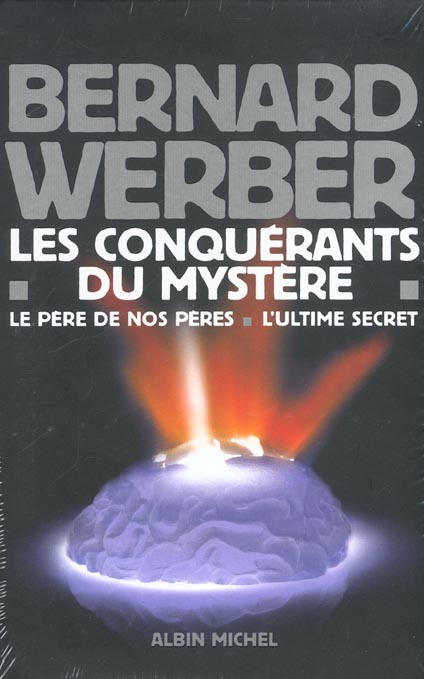 Les conquérants du mystère ; le père de nos pères ; l'ultime secret