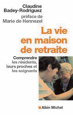 La vie en maison de retraite - comprendre les residents, leurs proches et les soignants