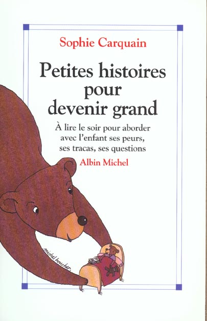 Petites histoires pour devenir grand Tome 1 ; à lire le soir pour aborder avec l'enfant ses peurs, ses tracas, ses questions