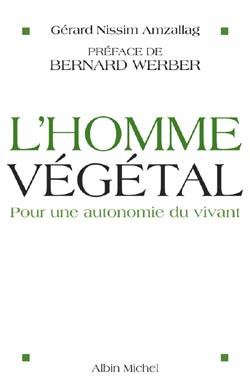 L'homme végétal ; pour une autonomie du vivant