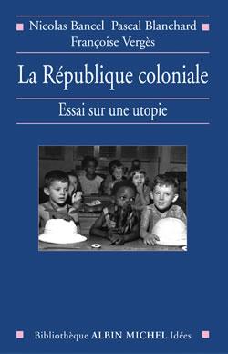 La République coloniale : Essai sur une utopie