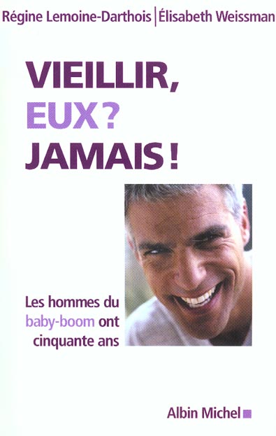 Vieillir, eux ? jamais ! les hommes du baby-boom ont cinquante ans