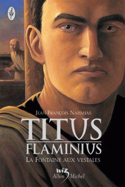 Titus Flaminius - tome 1 : La Fontaine aux vestales