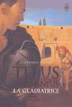Titus Flaminius - tome 2 : La Gladiatrice