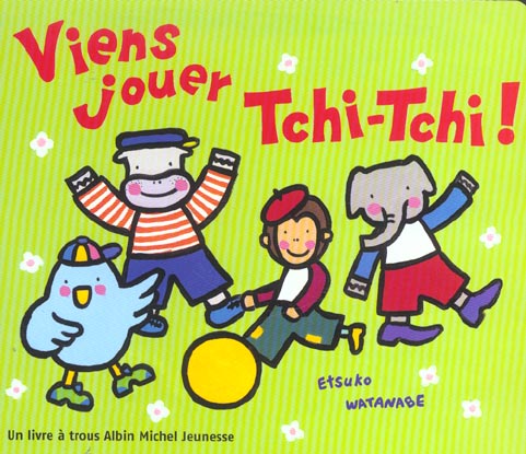 Viens jouer Tchi-tchi !