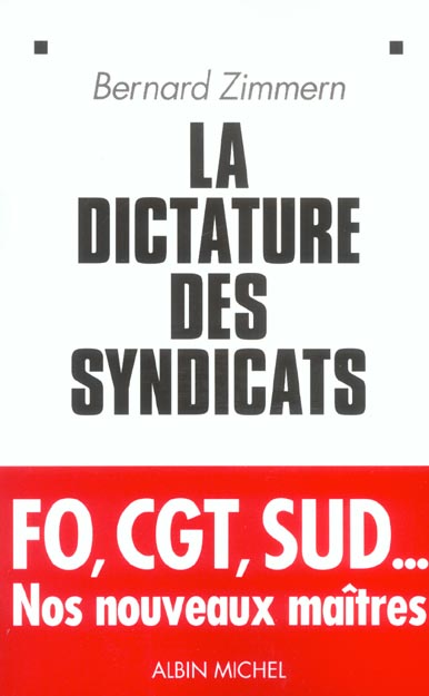 La Dictature des syndicats : FO, CGT, SUD... Nos nouveaux maîtres