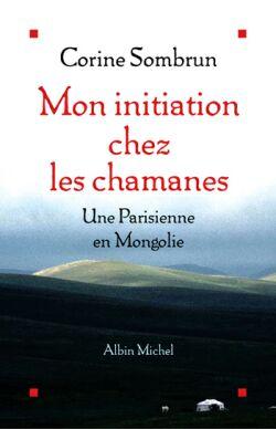 Mon initiation chez les chamanes : Une Parisienne en Mongolie