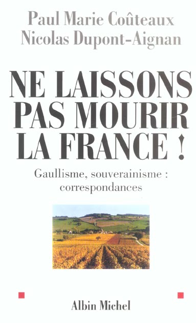 Ne laissons pas mourir la france ; gaullisme, souverainisme : correspondances