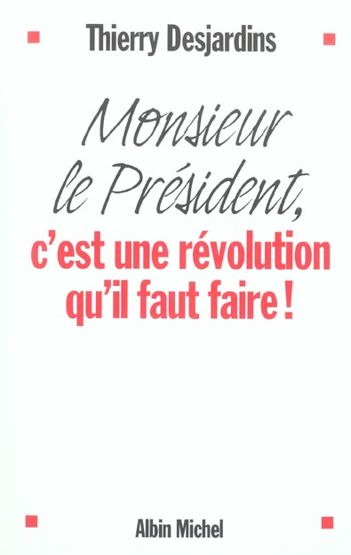 Monsieur le president, c'est une revolution qu'il faut faire !