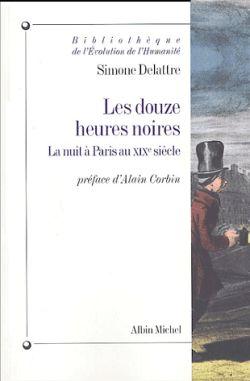 Les Douze Heures noires : La nuit à Paris au XIXe siècle