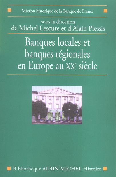 Banques locales et banques régionales en Europe au XX siècle