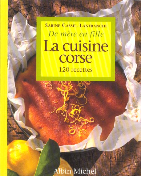La Cuisine corse de mère en fille : 120 recettes
