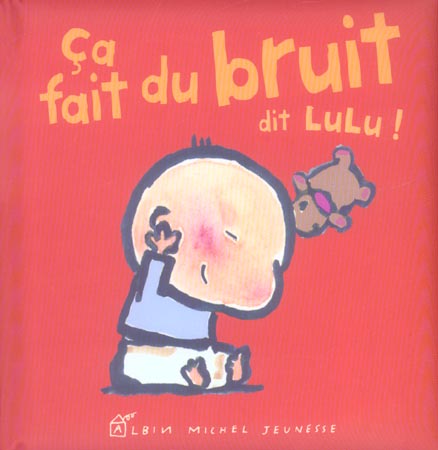 Les p'tits Lulu : ça fait du bruit dit Lulu !