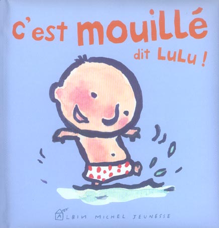 Les p'tits Lulu : c'est mouillé dit Lulu !