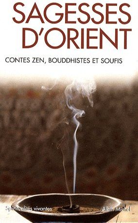 Sagesses d'Orient ; contes zen, bouddhistes et soufis